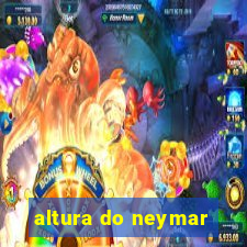 altura do neymar